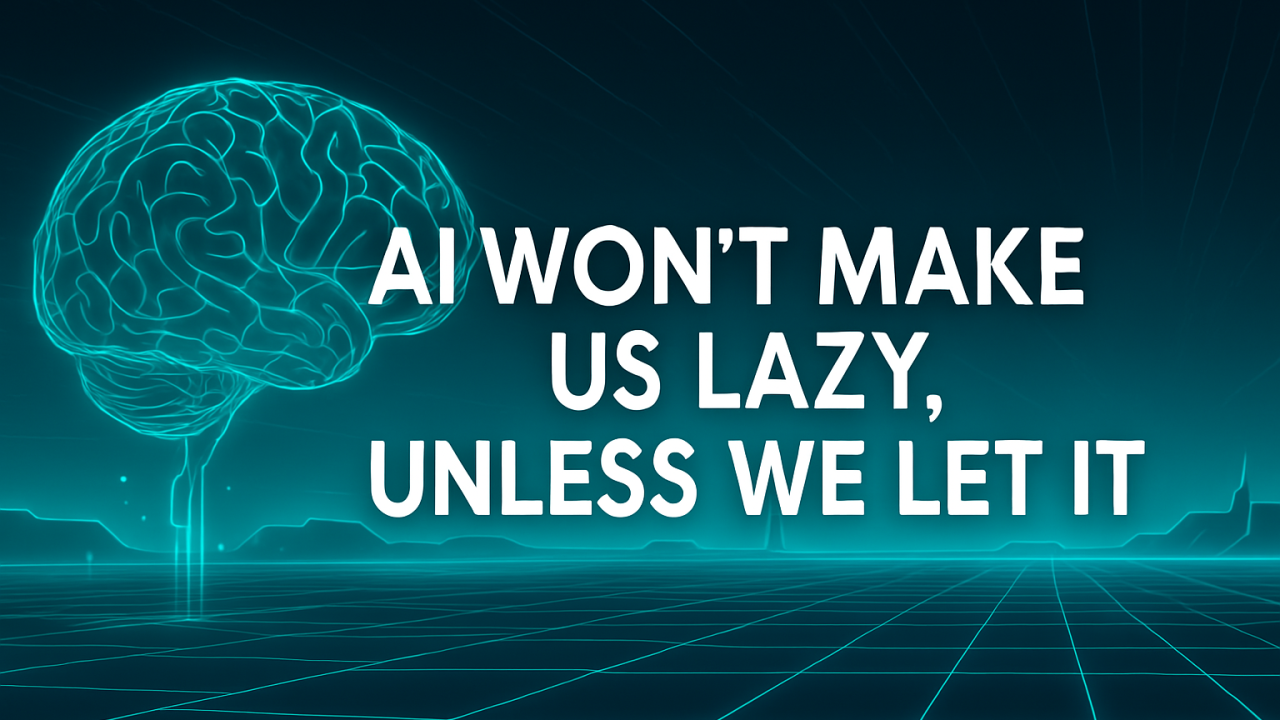 AI Won't Make Us Lazy